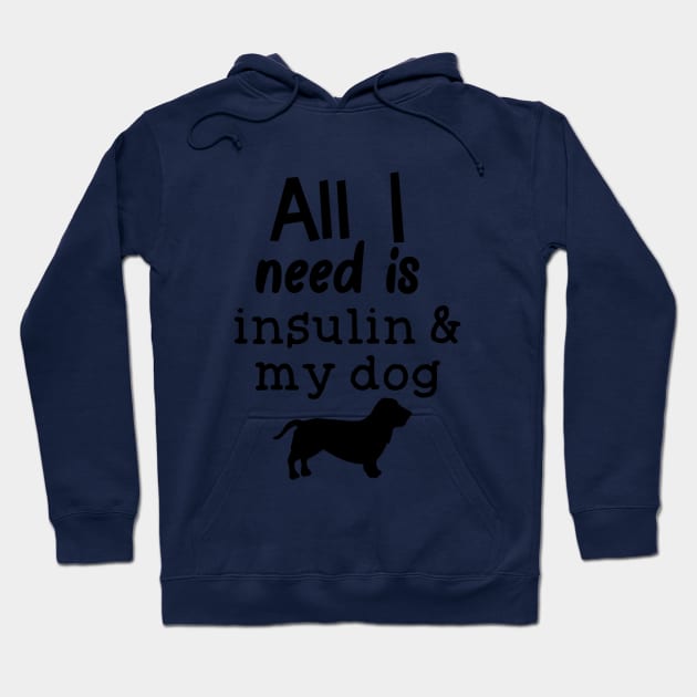 All I Need is Insulin and My Dog Hoodie by CatGirl101